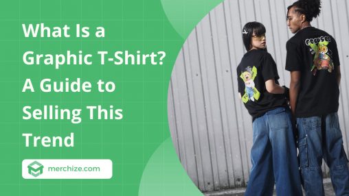 What Is a Graphic T-Shirt? A Guide to Selling This Trend