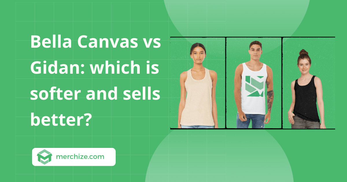 Bella Canvas vs Gildan: which is softer and sells better?