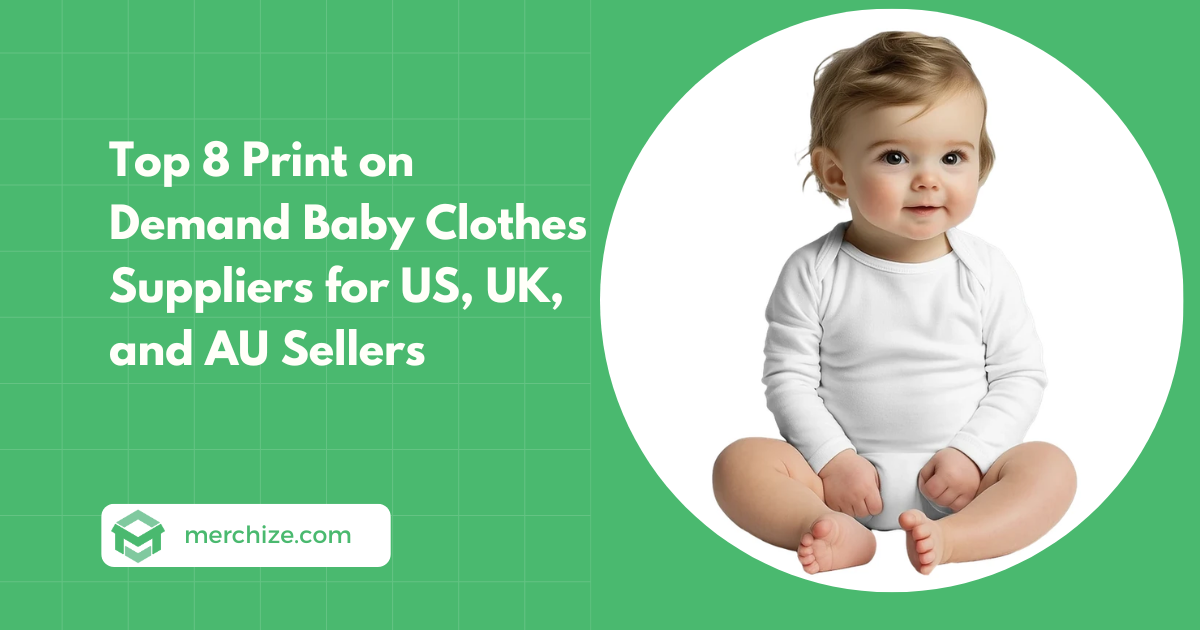 Top 8 Print on Demand Baby Clothes Suppliers for US, UK, and AU Sellers