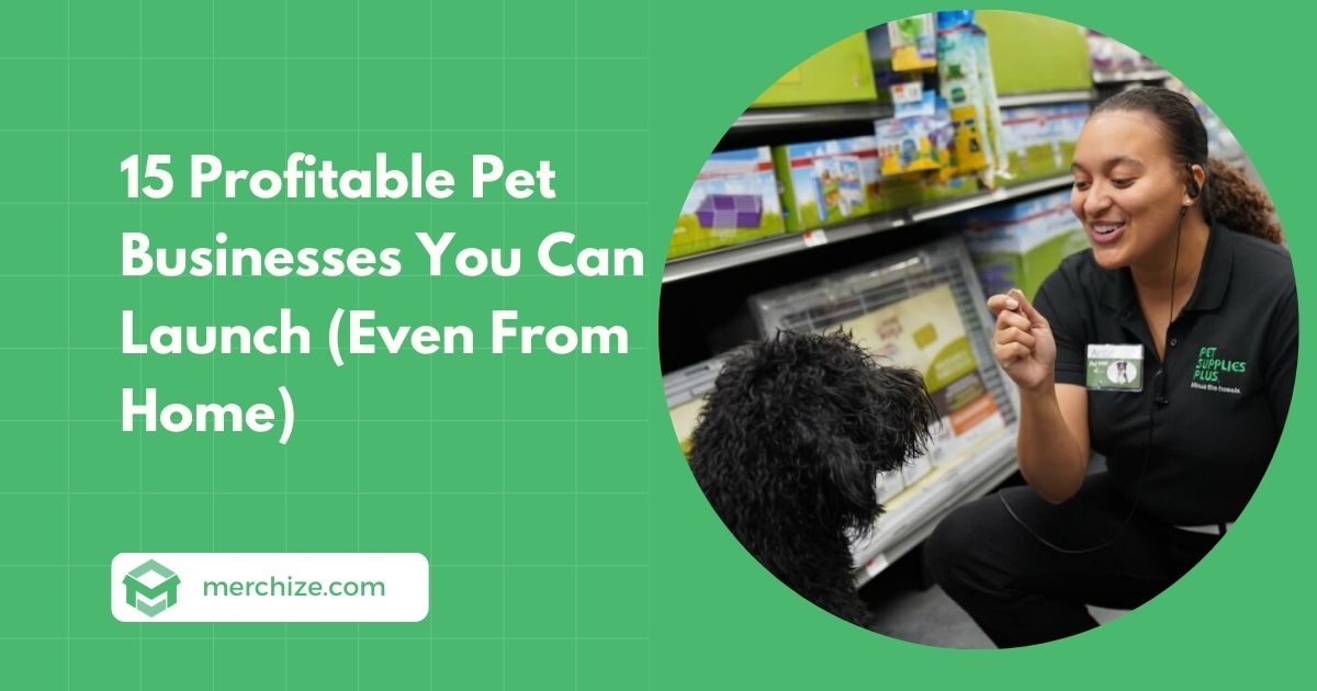 15 Profitable Pet Businesses You Can Launch (Even From Home)