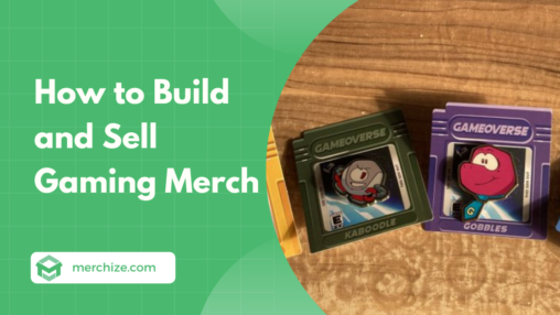 How to Build and Sell Gaming Merch