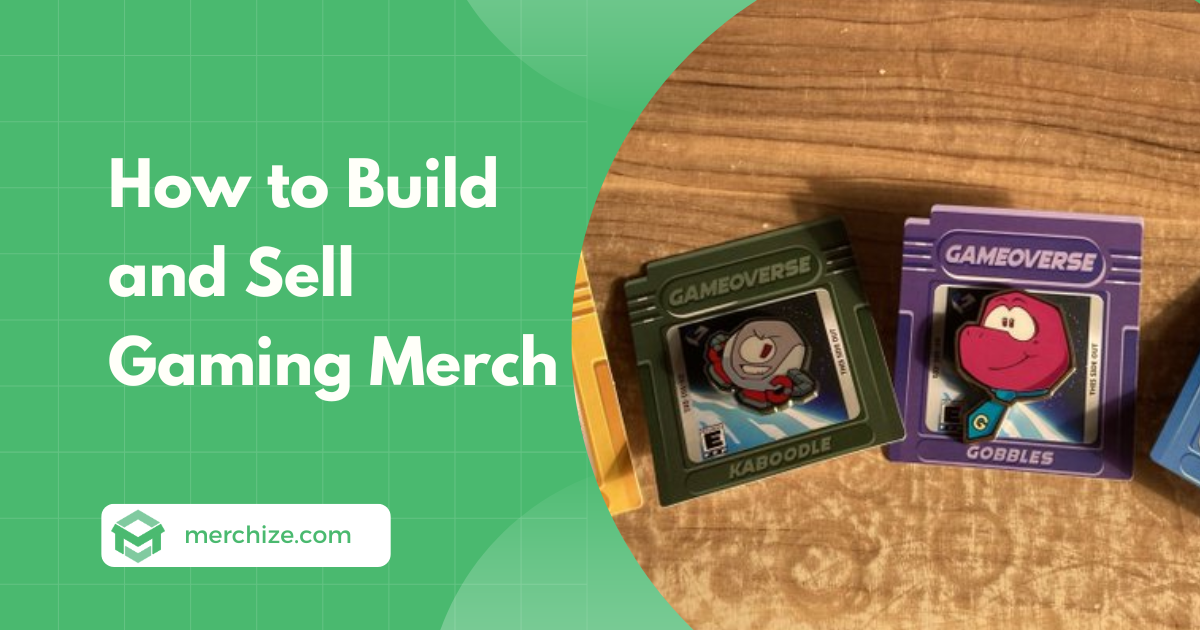 How to Build and Sell Gaming Merch